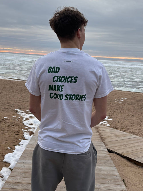 BAD CHOICES MAKE GOOD STORIES